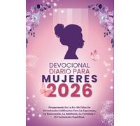 DEVOCIONAL DIARIO PARA MUJERES 2026: Prosperando En La Fe: 365 Días De Devocionales Edificantes Para La Esperanza, La Renovación, La Sabiduría, La Fortaleza Y El Crecimiento Espiritual.