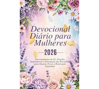 Devocional Diário para Mulheres 2026: Encorajamento da Fé, Orações Inspiradoras e Orientação das Escrituras para Alegria, Força e Renovação Espiritual