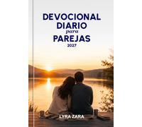 DEVOCIONAL DIARIO PARA PAREJAS 2027: 365 días de lecturas bíblicas, oraciones guiadas y reflexiones llenas de fe para edificar a tu familia sobre la sólida roca de la Palabra de Dios.