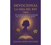 DEVOCIONAL LA HIJA DEL REY 2026: 365 recordatorios diarios de tu identidad real y tu valor ante los ojos de Dios