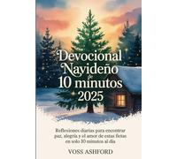 Devocional navideño de 10 minutos 2025: Reflexiones diarias para encontrar paz, alegría y el amor de Dios en estas fiestas en solo 10 minutos al día