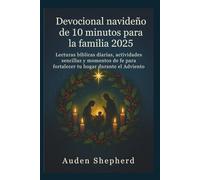 Devocional navideño de 10 minutos para la familia 2025: Lecturas bíblicas diarias, actividades sencillas y momentos de fe para fortalecer tu hogar durante el Adviento
