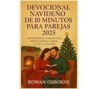 DEVOCIONAL NAVIDEÑO DE 10 MINUTOS PARA PAREJAS 2025: Reflexiones diarias para fortalecer el amor, la fe y la unión
