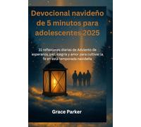 Devocional navideño de 5 minutos para adolescentes: 31 reflexiones diarias de Adviento de esperanza, paz, alegría y amor para cultivar la fe en esta temporada navideña