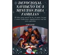 Devocional navideño de 5 minutos para familias: 25 días para nutrir la fe, el amor, la paz y crear tradiciones significativas con tus seres queridos