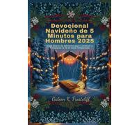 Devocional Navideño de 5 Minutos para Hombres 2025: Viaje Diario de Adviento para Construir y Fortalecer la fe en esta Temporada