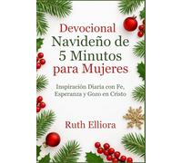 Devocional Navideño de 5 Minutos para Mujeres: Inspiración Diaria con Fe, Esperanza y Gozo en Cristo