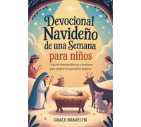Devocional navideño de una semana para niños: 7 días de historias bíblicas y oraciones para celebrar el nacimiento de Jesús
