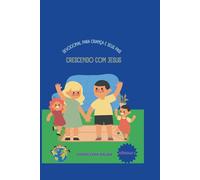 DEVOCIONAl PARA CRIANÇAS E SEUS PAIS: Crescendo com Jesus