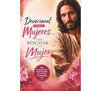Devocional Para Mujeres...: Para Rescatar a la Mujer