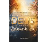 Devocional para Mulheres: Enxergando Deus em Todas as Estações da Vida