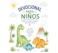 Devocional para Niños: Dinosaurios y Fe: 100 Páginas de Aventuras con Dios