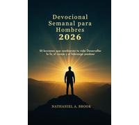 Devocional Semanal para Hombres 2026: 52 lecciones que cambiarán tu vida Desarrollar la fe, el coraje y el liderazgo piadoso
