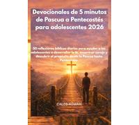 Devocionales de 5 minutos de Pascua a Pentecostés para adolescentes 2026: 50 reflexiones bíblicas diarias para ayudar a los adolescentes a desarrollar la fe, encontrar coraje y descubrir el propósito