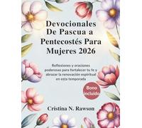 Devocionales De Pascua a Pentecostés Para Mujeres 2026: Reflexiones y Oraciones Poderosas Para Fortalecer tu fe y Abrazar la Renovación Espiritual en Esta Temporada