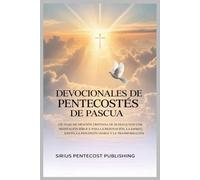 DEVOCIONALES DE PENTECOST: UN VIAJE DE ORACIÓN CRISTIANA DE 50 DÍAS JUNTO CON MEDITACIÓN BÍBLICA PARA LA RENOVACIÓN, LA PREPARACIÓN DEL ESPÍRITU SANTO, LA REFLEXIÓN DIARIA Y LA TRANSFORMACIÓN