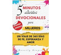 Devocionales diarios de 5 minutos para mujeres: Un viaje de 365 días de fe, esperanza y amor