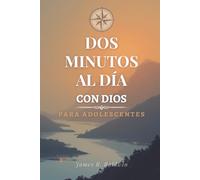 Devocionales Diarios para Adolescentes | Dos Minutos al Día con Dios: Dos Minutos al Día con Dios | 365 Devocionales Diarios con Devocionales Adicionales | Versículo Bíblico