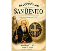 Devocionario a San Benito: Oraciones, reflexiones y protección bajo su poderosa intercesión