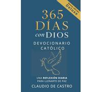 Devocionario Católico / 365 días con Dios - Edición Deluxe: Reflexiones diarias para inspirar tu vida, llenarte de Esperanza y Fortalecer tu Fe | Catholic Devotional in Spanish 365 Daily Reflections