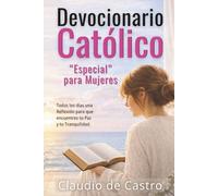 Devocionario Católico para Mujeres: 365 Días con Dios - Tu Momento Diario de Oración (Catholic Devotional: 365 Days): Devocionales de 5 Minutos con ... Fortalecer tu Fe y Escuchar la Voz de Dios