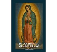 Devocionario Guadalupano para Familias: Edición moderna basada en un clásico espiritual de 1899