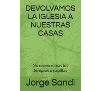 DEVOLVAMOS LA IGLESIA A NUESTRAS CASAS: No usemas mas los templos o capillas