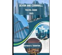 Devon and Cornwall Travel Guide 2025: Your Essential Companion to Coastal Charm and Timeless Adventures in 2025