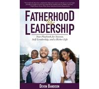 Devon Bandison Fatherhood Is Leadership (Tascabile)