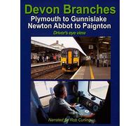 Devon Branches: Plymouth to Gunnislake - Newton Abbot to Paignton - Driver's Eye View