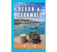 Devon & Cornwall Travel Guide: A Comprehensive Guide to the South West: Scenic Spots, Hidden Gems, and Must-See Attractions