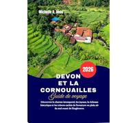 DEVON ET LA CORNOUAILLES Guide de voyage 2026: Découvrez le charme intemporel, les joyaux, la richesse historique et les trésors cachés de l'aventure en plein air du sud-ouest de l'Angleterre.