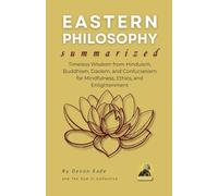 Devon Kade EASTERN PHILOSOPHY Summarized (Tascabile)