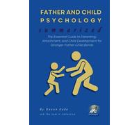 Devon Kade FATHER AND CHILD PSYCHOLOGY Summarized (Tascabile)