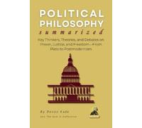 Devon Kade POLITICAL PHILOSOPHY Summarized (Tascabile)