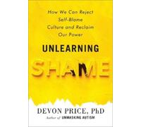 Devon Price, PhD Unlearning Shame (Copertina rigida)