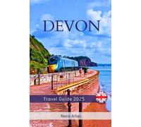Devon Travel Guide 2025: Stunning Coastlines, Rolling Countryside, and Historic Seaside Towns