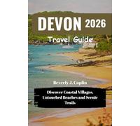 DEVON Travel Guide 2026: Discover Coastal Villages, Untouched Beaches and Scenic Trails