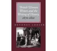 Devoney Looser British Women Writers and the Writing of History, 167 (Tascabile)