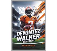 DEVONTEZ WALKER BIOGRAPHY: Story of Patience, Power, and Purpose
