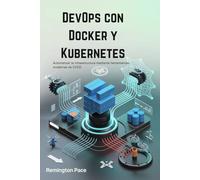 DevOps con Docker y Kubernetes: Automatizar la infraestructura mediante herramientas modernas de CI/CD