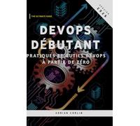 DevOps Débutant: Pratiques et outils DevOps à partir de zéro