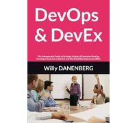 DevOps & DevEx: The Indispensable Guide to Strategic Scaling of Enterprise DevOps, Developer Experience (DevEx), and Site Reliability Engineering (SRE).