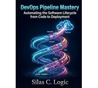 DEVOPS PIPELINE MASTERY: Automating the Software Lifecycle from Code to Deployment