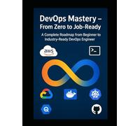 DevOps with AWS Projects - Zero to Job-Ready: AWS DevOps Projects with GitHub CI/CD, Docker, Kubernetes, IaC, and Resume-Ready Case Studies