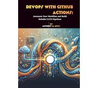 DevOps with GitHub Actions: Automate Your Workflow and Build Reliable CI/CD Pipelines