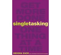 Devora Zack Singletasking: Get More Done-One Thing at a Time (Tascabile)