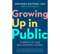 Devorah Heitner Growing Up in Public (Copertina rigida)
