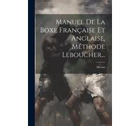 Devost Manuel De La Boxe Française Et Anglaise, Méthode Leboucher... (Tascabile)