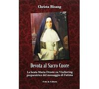 Devota al sacro cuore. La beata Maria Droste zu Vischering preparatrice del messaggio di Fatima